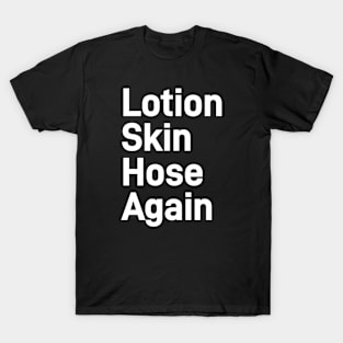 Silence of the lambs - Lotion Skin Hose Again T-Shirt